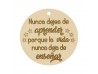 ABALORIO NUNCA DEJAS DE APRENDER PORQUE LA VIDA NUNCA DEJA DE ENSEÑAR EN ORO